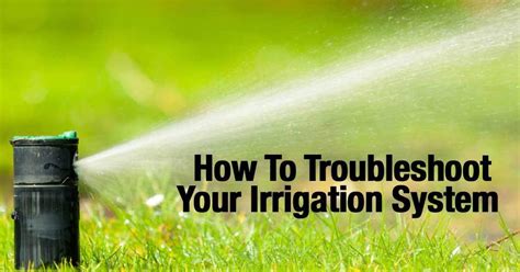 How To Troubleshoot Your Irrigation System: Expert Tips